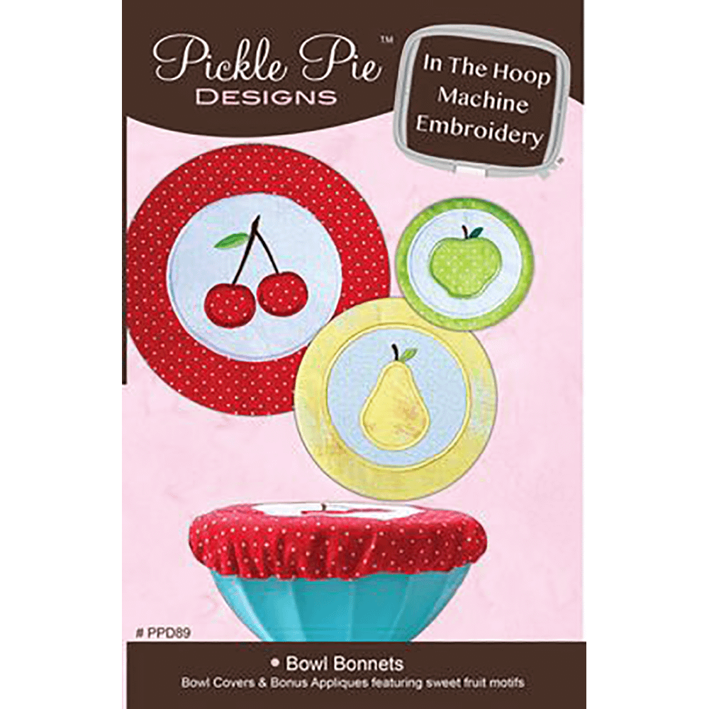 Pickle Pie Designs Bowl Bonnets ITH Machine Embroidery CD (PPD89)