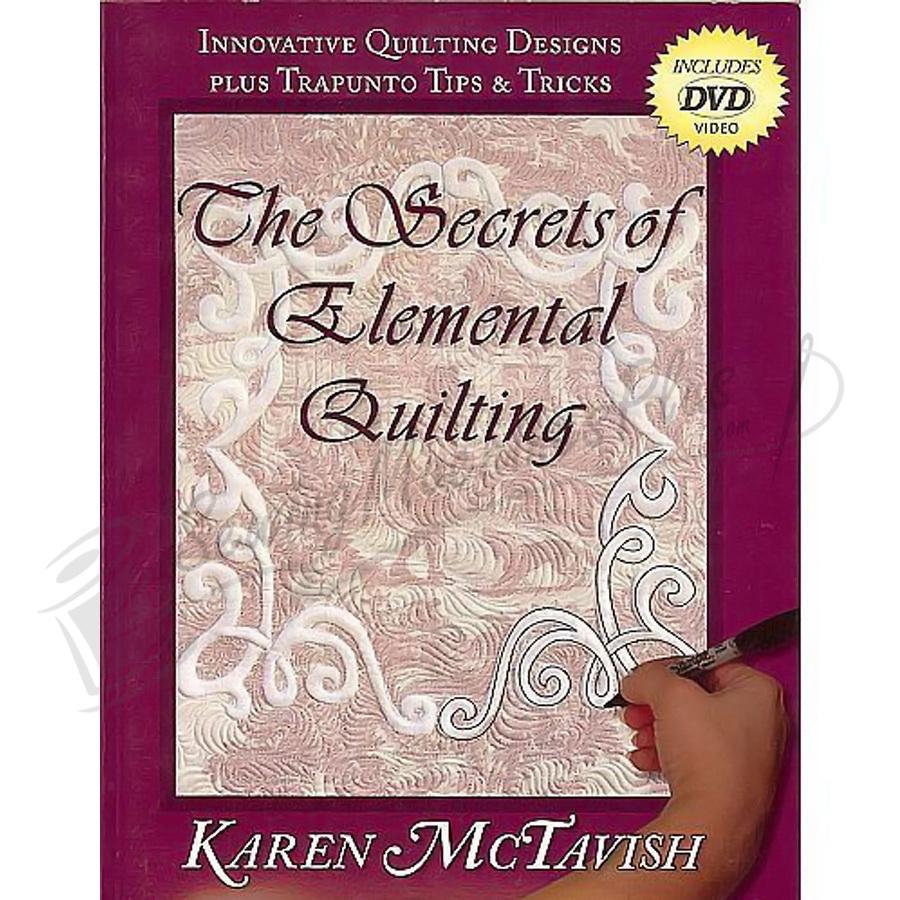 The Secrets of Elemental Quilting by Karen McTavish