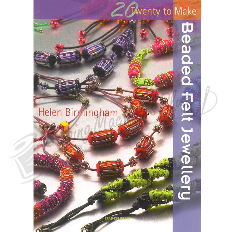 Twenty to Make Beaded Felt Jewellery by Helen Birmingham
