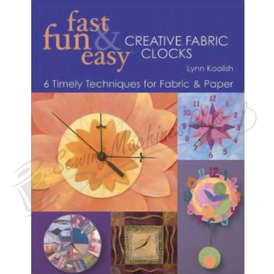 Fast Fun & Easy Creative Clocks by Lynn Koolish