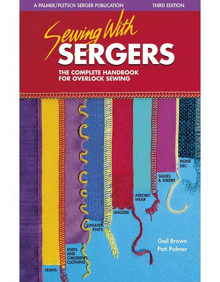 Sewing with Sergers: The Complete Handbook for Overlock Sewing 3rd Edition