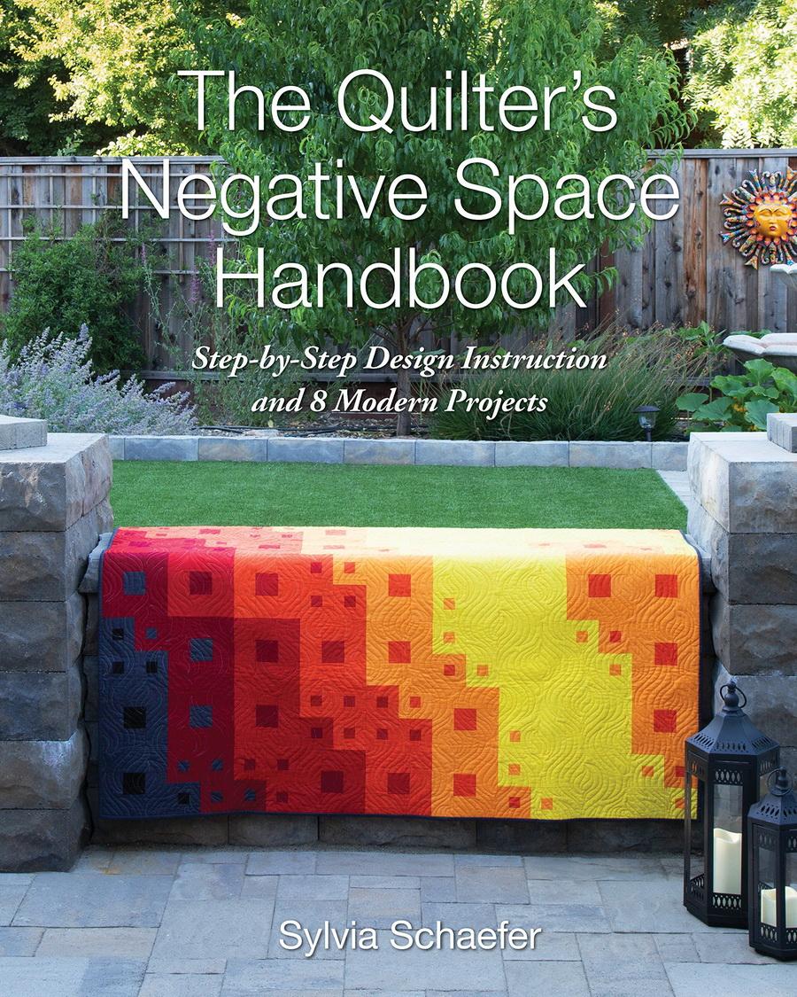 The Quilters Negative Space Handbook: Step-by-Step Design Instruction and 8 Modern Projects