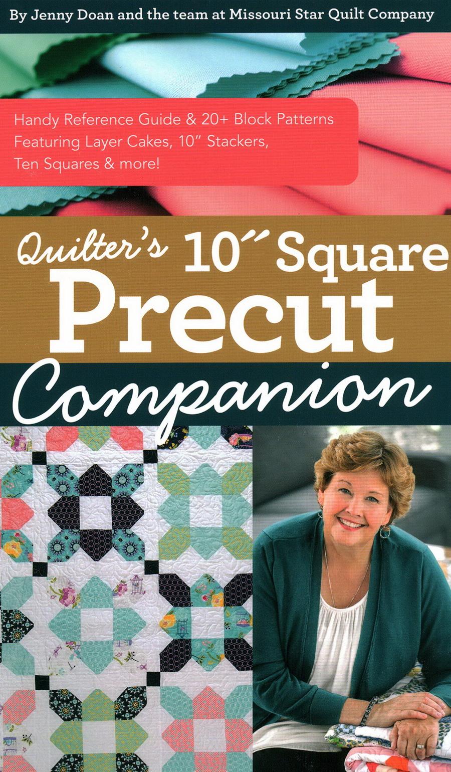 Quilters 10inch Square Precut Companion: Handy Reference Guide & 20+ Block Patterns, Featuring Layer Cakes, 10inch Stackers, Ten Squares and more!