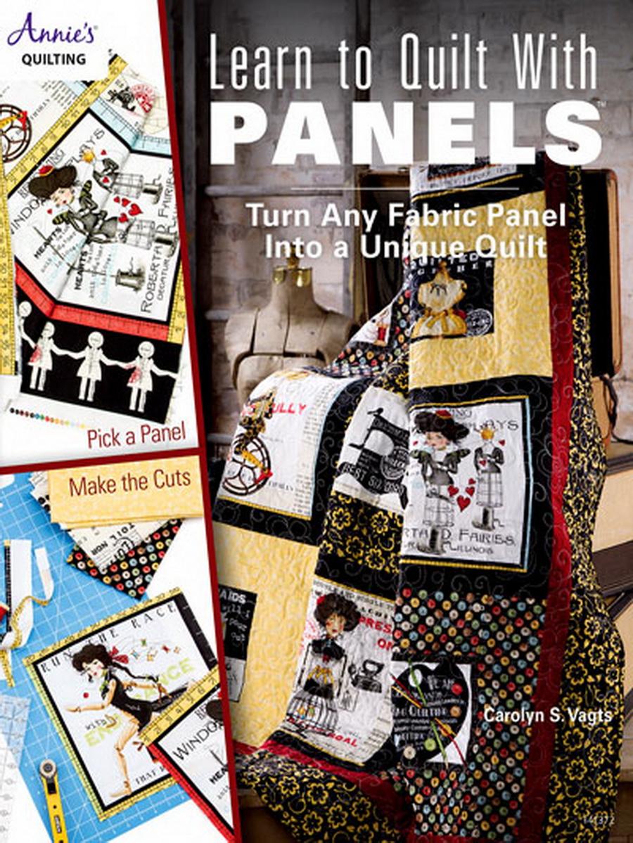 Learn to Quilt with Panels: Turn Any Fabric Panel into a Unique