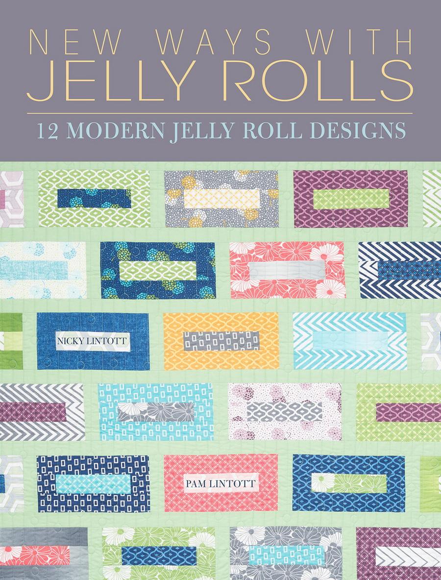 New Ways with Jelly Rolls: 12 Reversible Modern Jelly Roll Quilts
