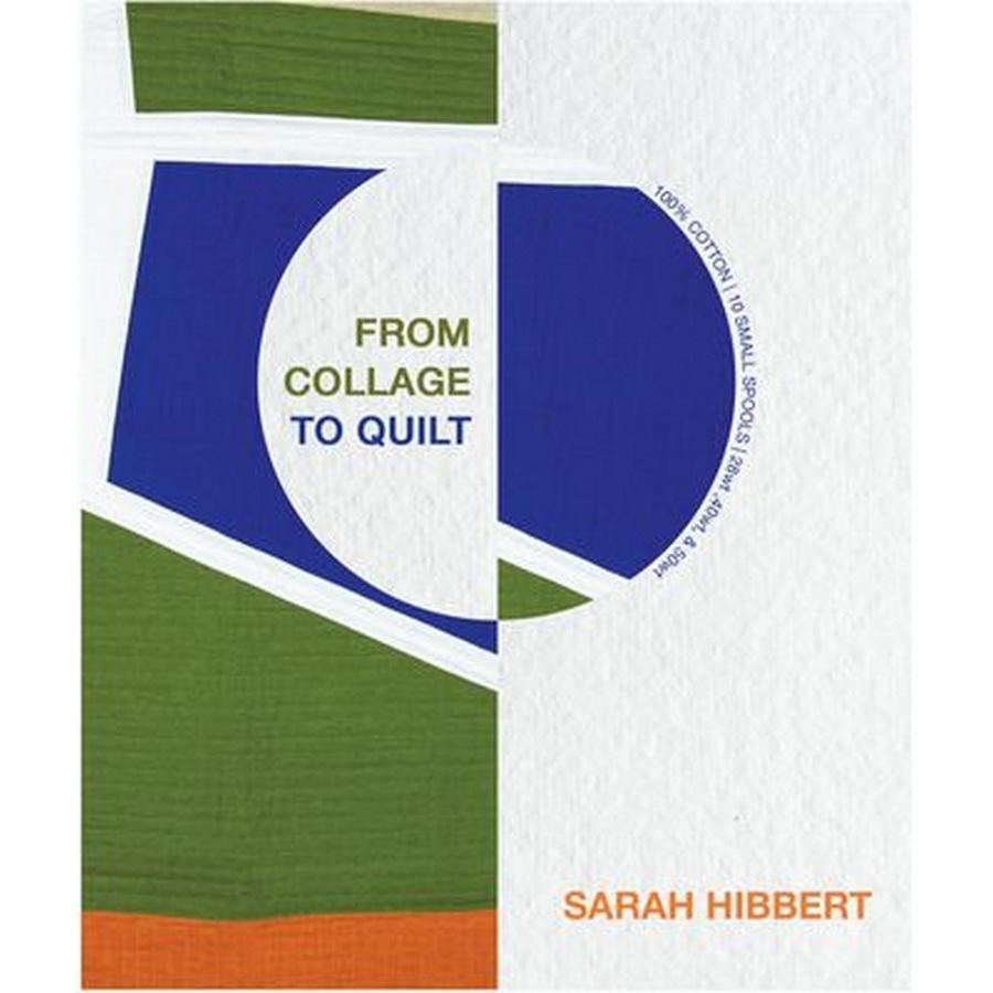 Sarah Hibbert From Collage to Quilt Thread Set