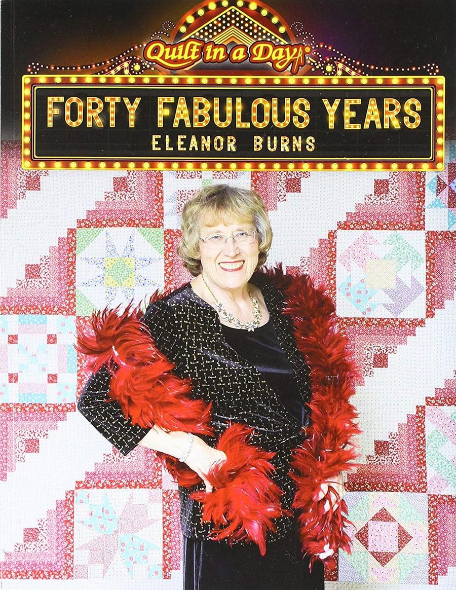 Quilt in a Day Forty Fabulous Years Book
