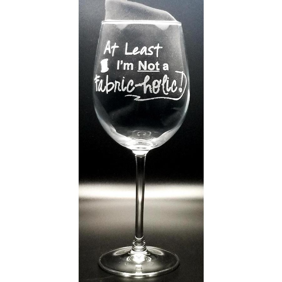 Wine Glass - At Least Im Not a Fabric-holic