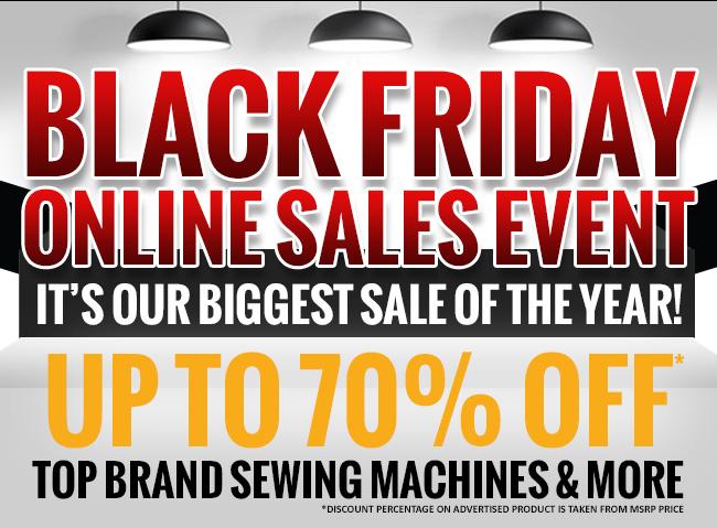 Black Friday Sales Event - Up to 70% Off Top Brand Sewing Machines and More!