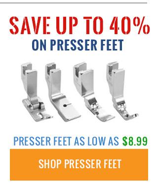 Save up to 40% on presser feet