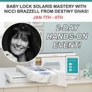 Baby Lock Solaris Mastery with Destiny Divas Nicci Brazzell Event Jan 7th - San Diego Location
