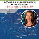 Become a Rulerwork Master with Westalee Ruler and Katie Quinn - Mission Bay Location