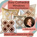 Easy Cathedral Windows 2 Day Virtual Workshop with Belle Brunner