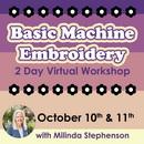 Basic Machine Embroidery using Baby Lock Embroidery Machines 2 Day Virtual Workshop with Milinda Stephenson