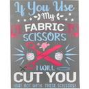 Iron On Transfer - If You Use My Fabric Scissors
