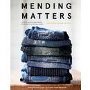 MENDING MATTERS: STITCH, PATCH, AND REPAIR YOUR FAVORITE DENIM & MORE