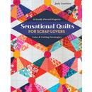 Sensational Quilts for Scrap Lovers: 11 Easily Pieced Projects; Color & Cutting Strategies
