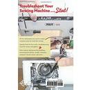 Sewing Machine Reference Tool: A Troubleshooting Guide to Loving Your Sewing Machine, Again!