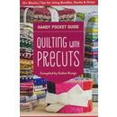 Quilting with Precuts Handy Pocket Guide: 25  Blocks  Tips for Using Bundles, Stacks & Strips