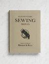 Merchant & Mills Elementary Sewing Skills by Carolyn N.K Denham