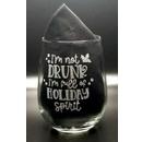 Stemless Glass - Im Not Drunk Im Full of Holiday Spirit